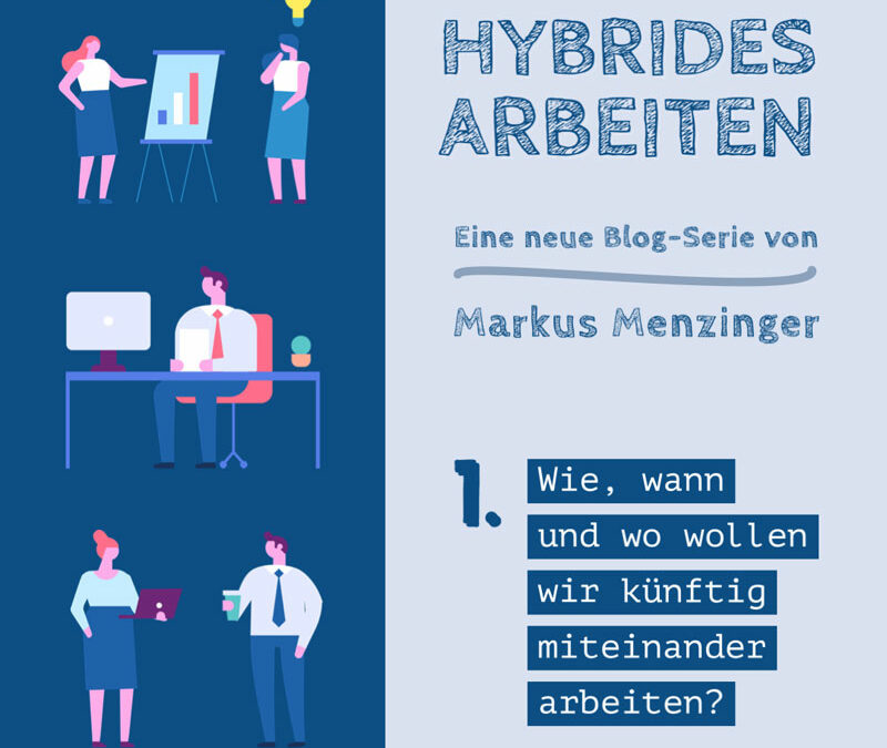 Miteinander arbeiten – wie, wann und wo? – Blog-Serie „Hybrides Arbeiten“ #1