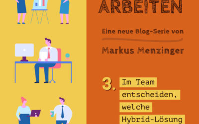 Team entscheidet – Blog-Serie „Hybrides Arbeiten“ #3